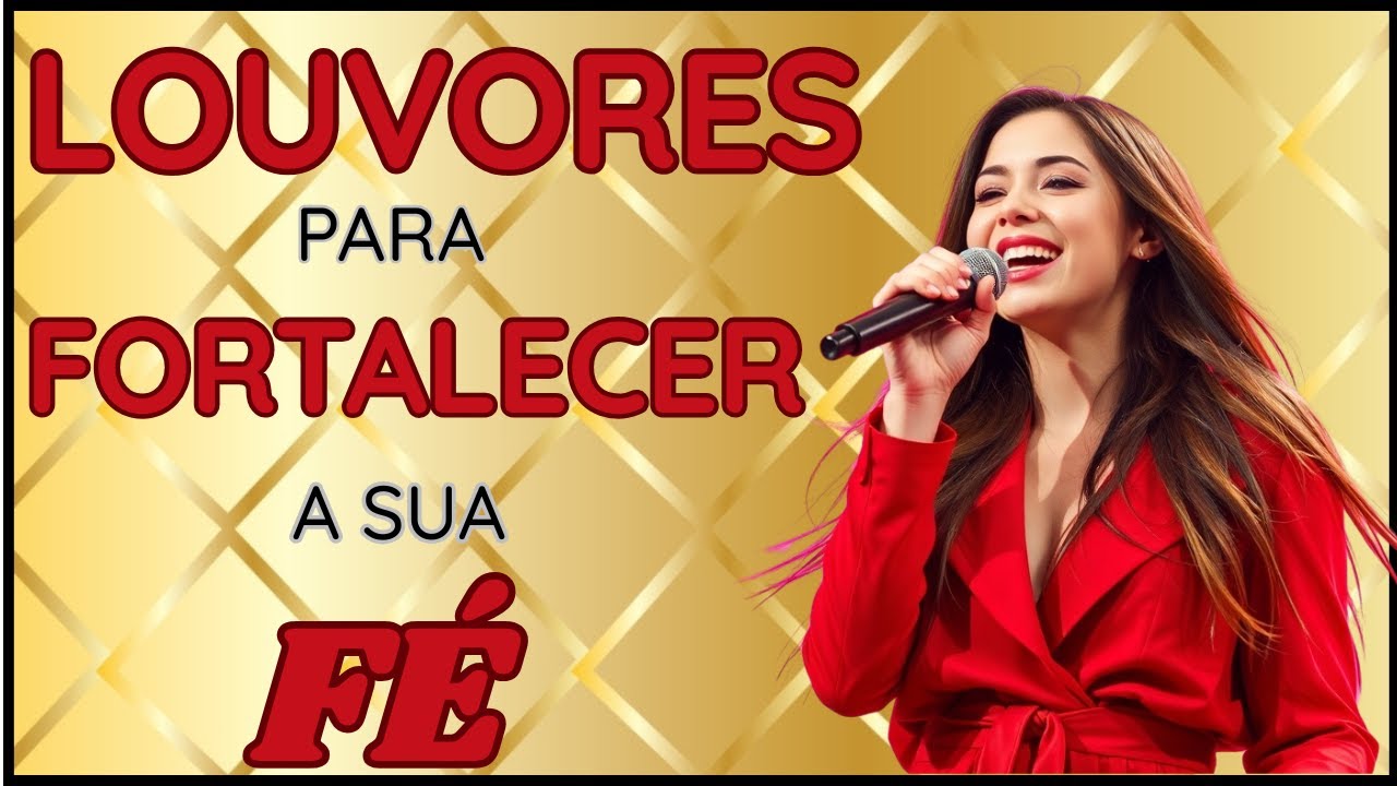 Louores para Fortalecer a sua Fé