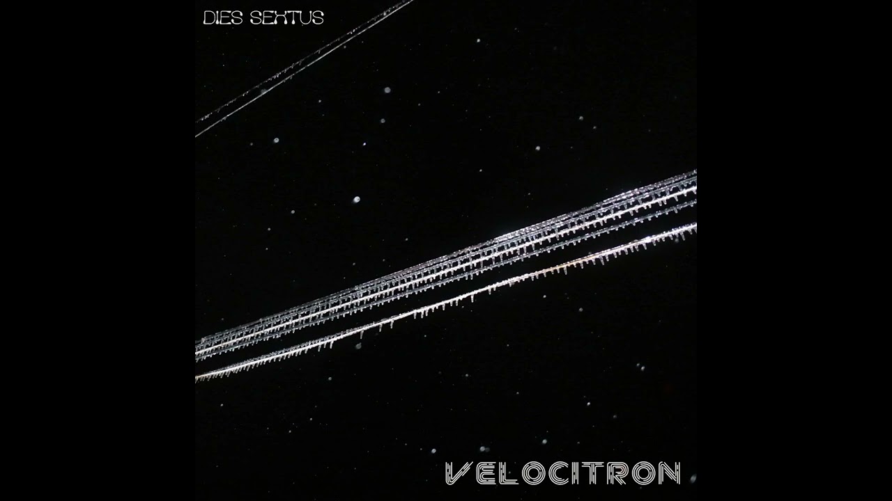 Dies Sextus - Velocitron