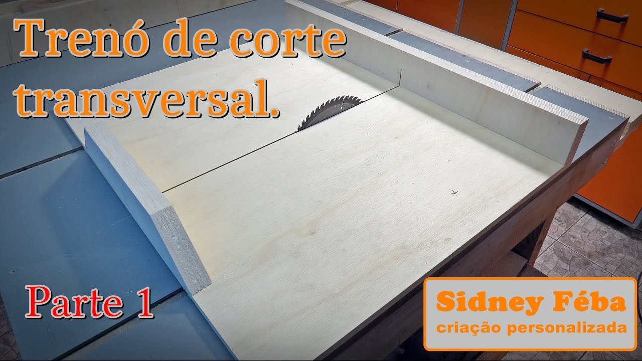 TREN&Oacute; DE CORTE TRANSVERSAL. PARTE 1 DE 3. (CROSS CUT SLED )