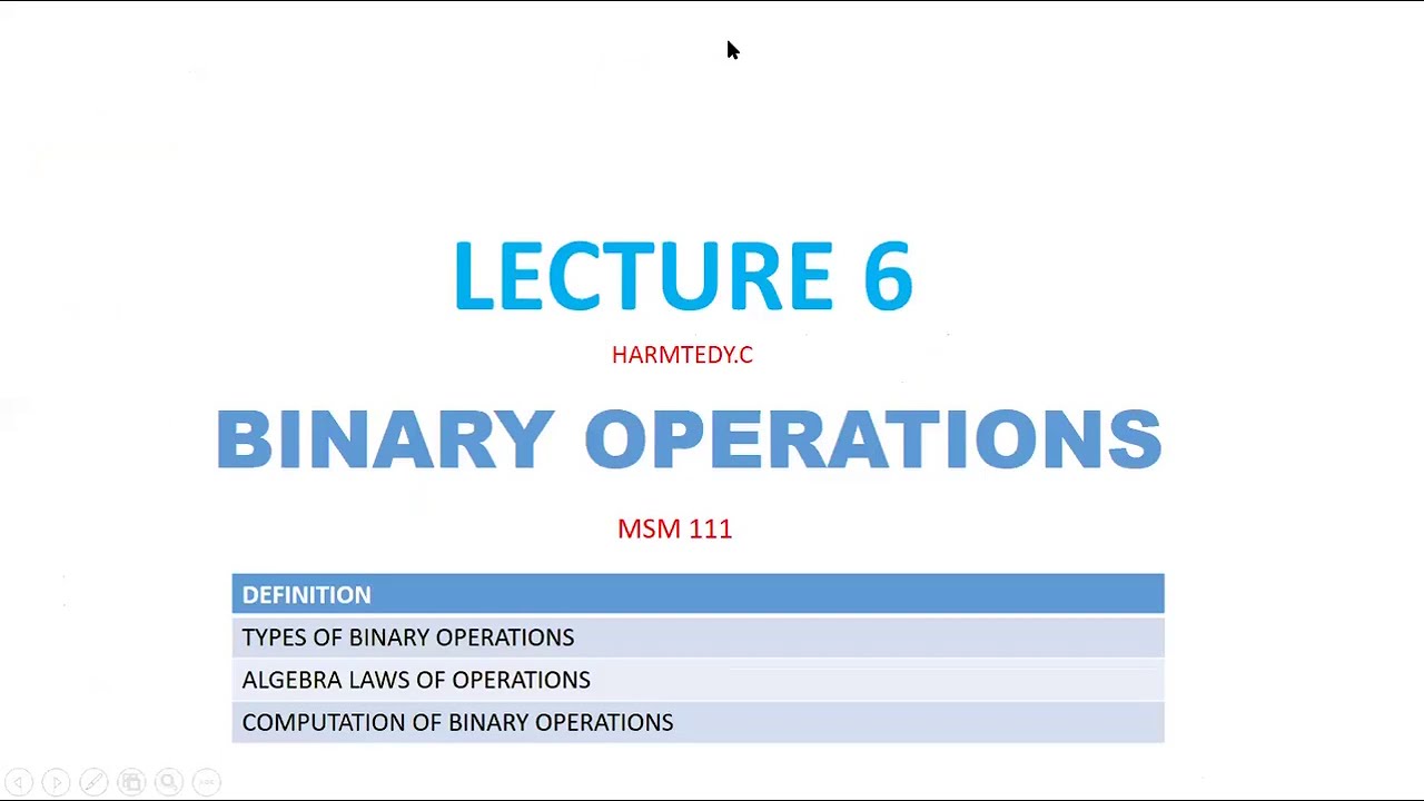 LECTURE 6 BINARY OPERATIONS (ASSOCIATIVE AND COMPLIMENTARY LAW)