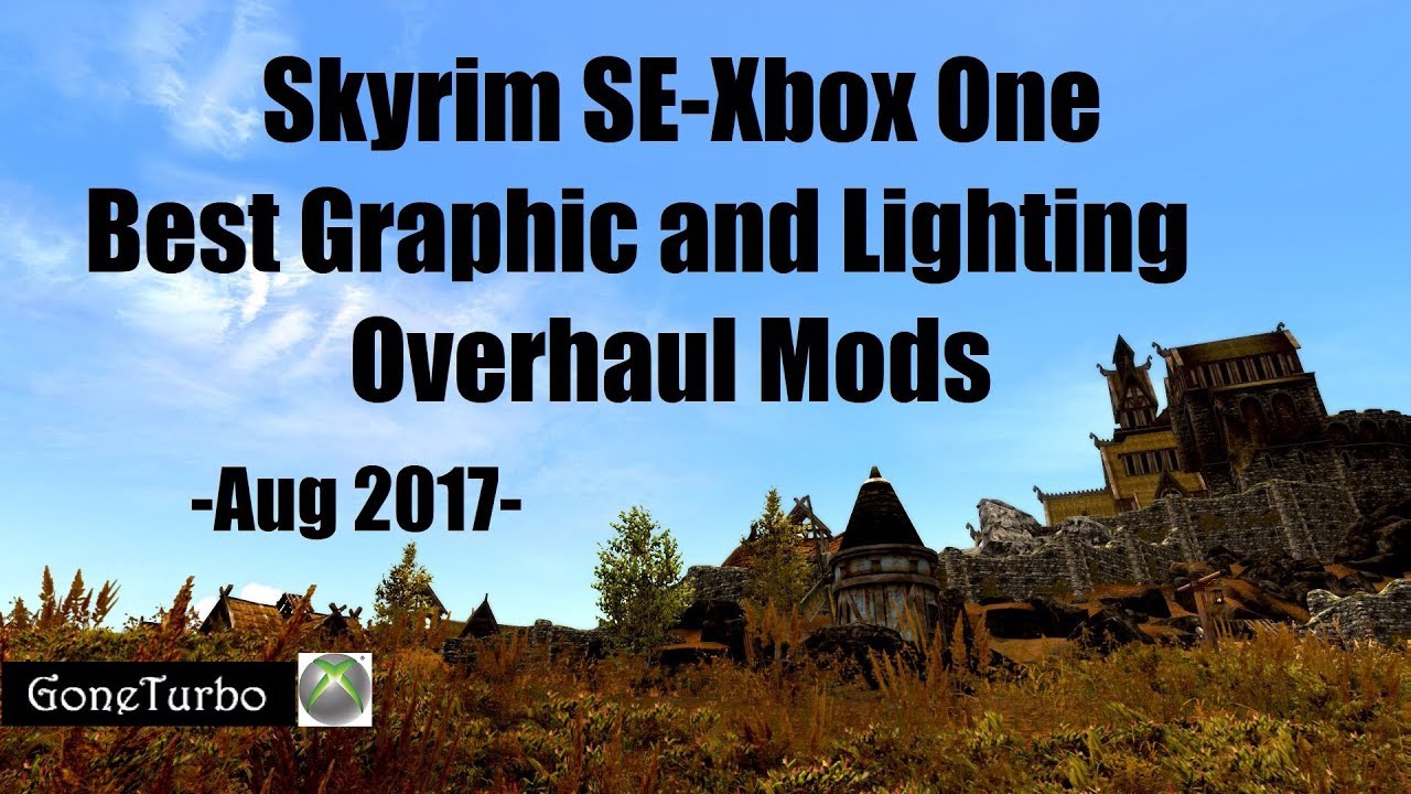 Skyrim SE Best Graphic Overhaul Mods Aug 2017  Xbox One