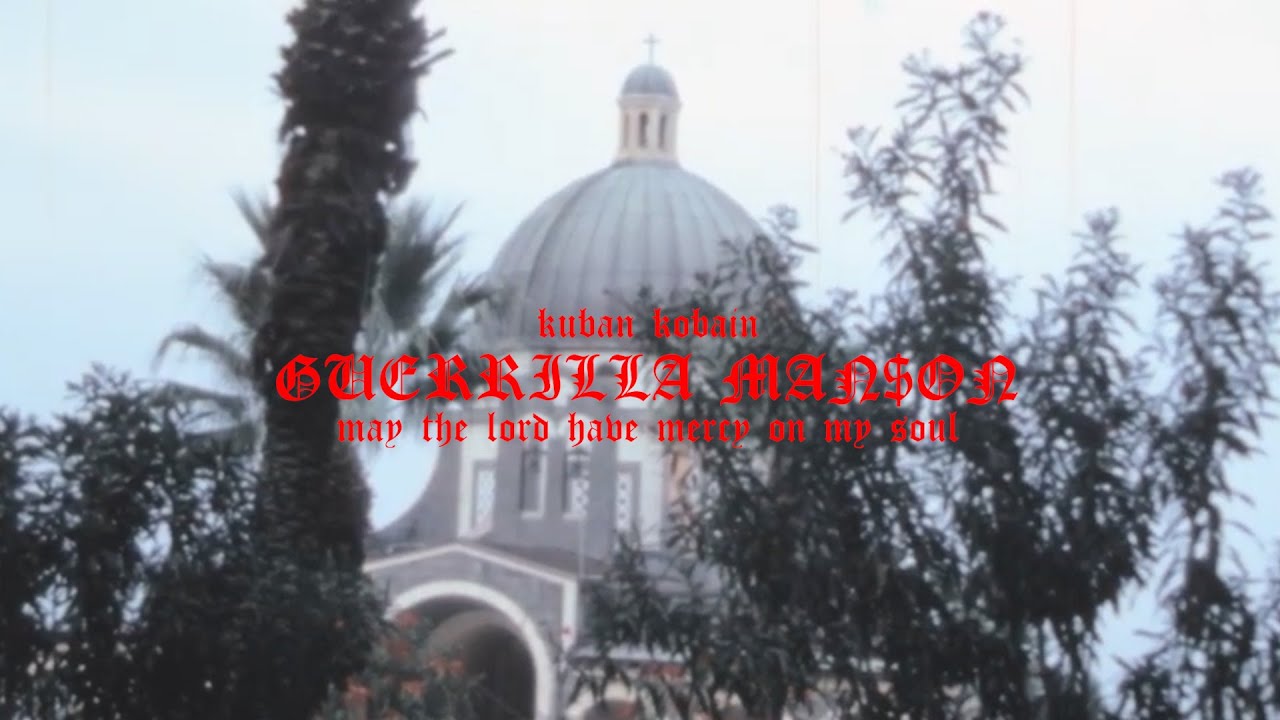 KUBAN KOBAIN - GUERRILLA MAN$ON (May The Lord Have Mercy On My Soul)
