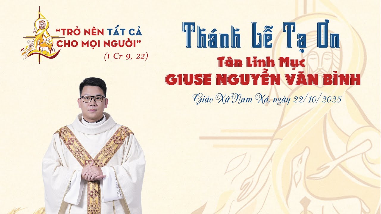 THÁNH LỄ TẠ ƠN TÂN LINH MỤC GIUSE NGUYỄN VĂN BÌNH - GIÁO XỨ NAM XÁ 22/10/2025