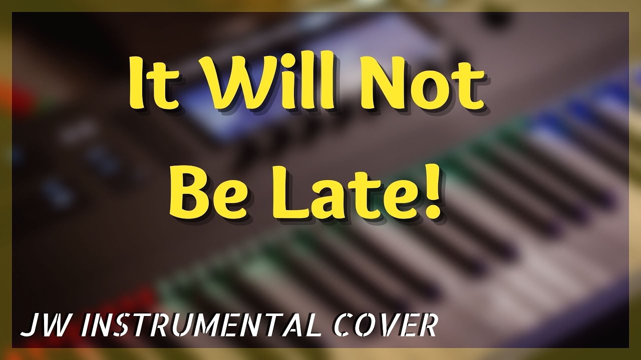 It Will Not Be Late! - Instrumental Cover 2023 Convention