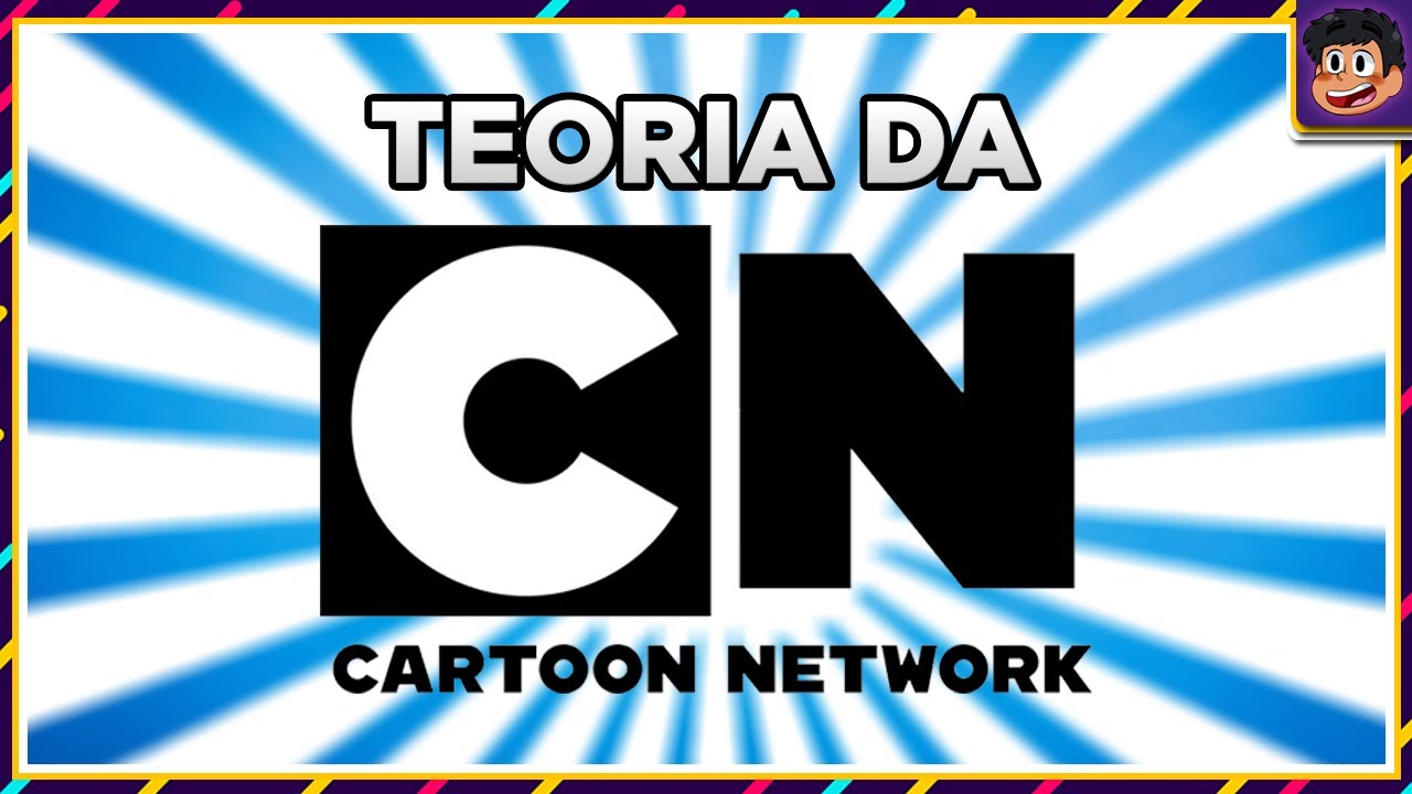 A TEORIA DA CARTOON NETWORK | Sabedoria