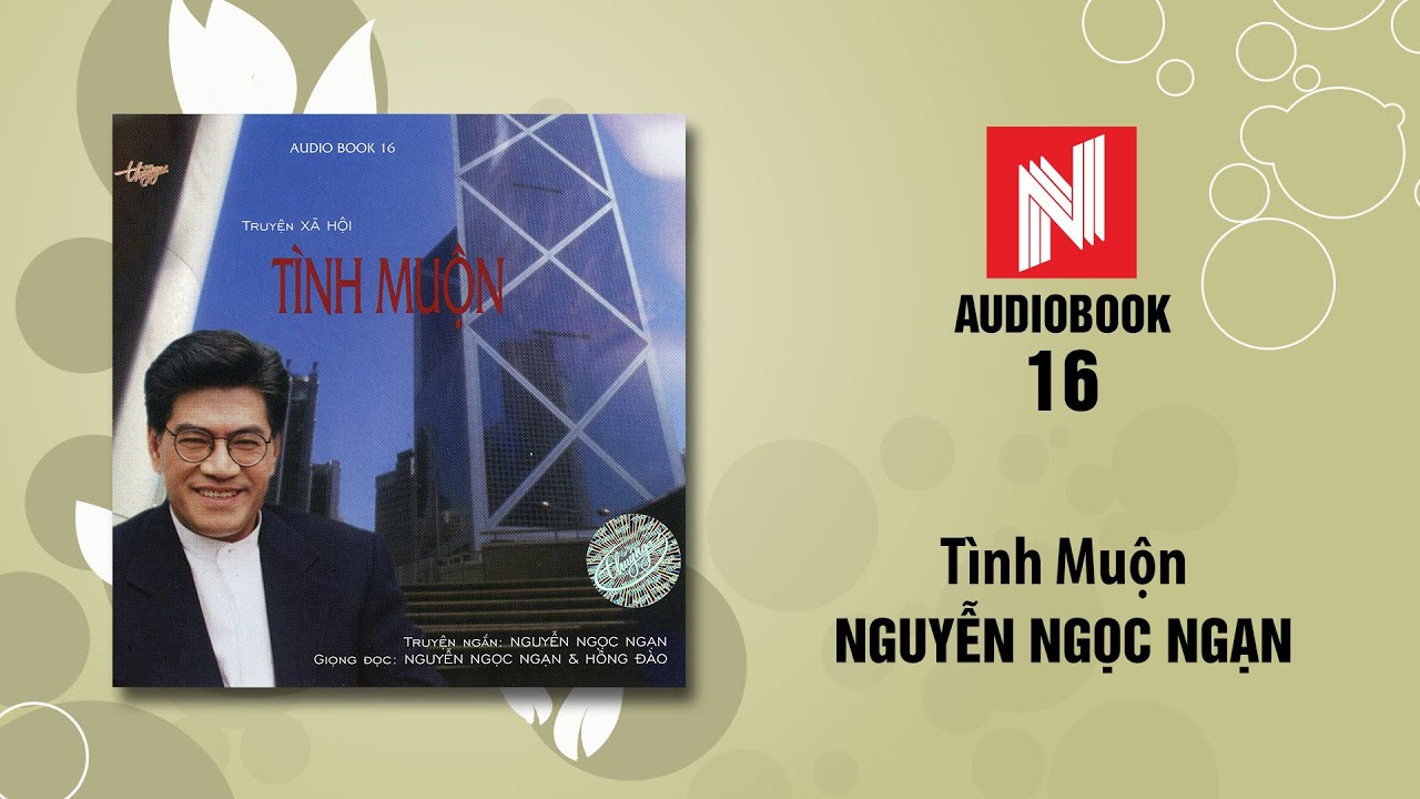 Nguyễn Ngọc Ngạn | T&igrave;nh Muộn (Audiobook 16)