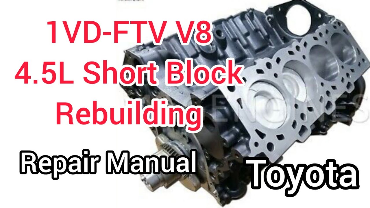 1VD-FTV V8 4.5L Short Block Rebuild Repair Manual