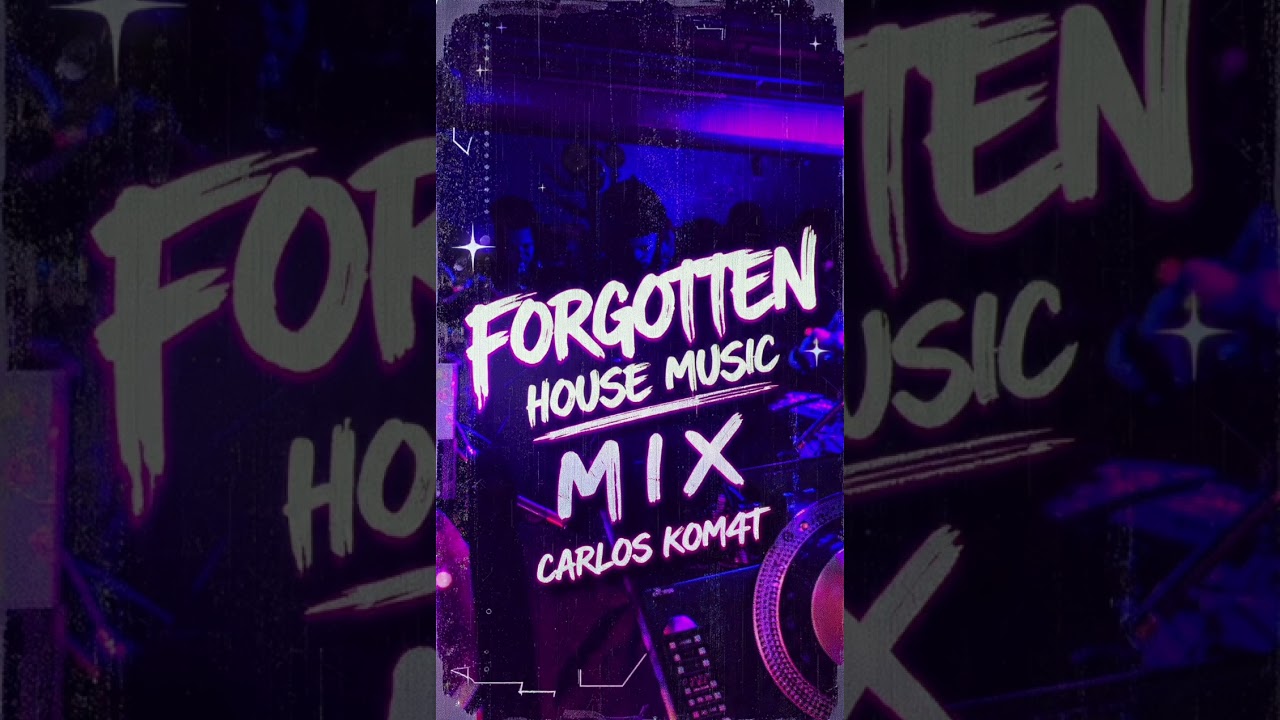 FORGOTTEN HOUSE MUSIC MIX - CARLOS KOM4T 