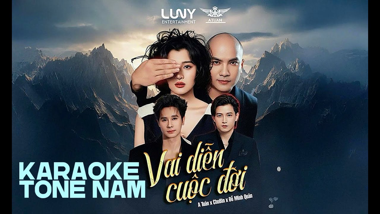 KARAOKE VAI DIỄN CUỘC ĐỜI | A TU&Acirc;N X CHUBIN X ĐỖ MINH QU&Acirc;N  'TONE NAM'