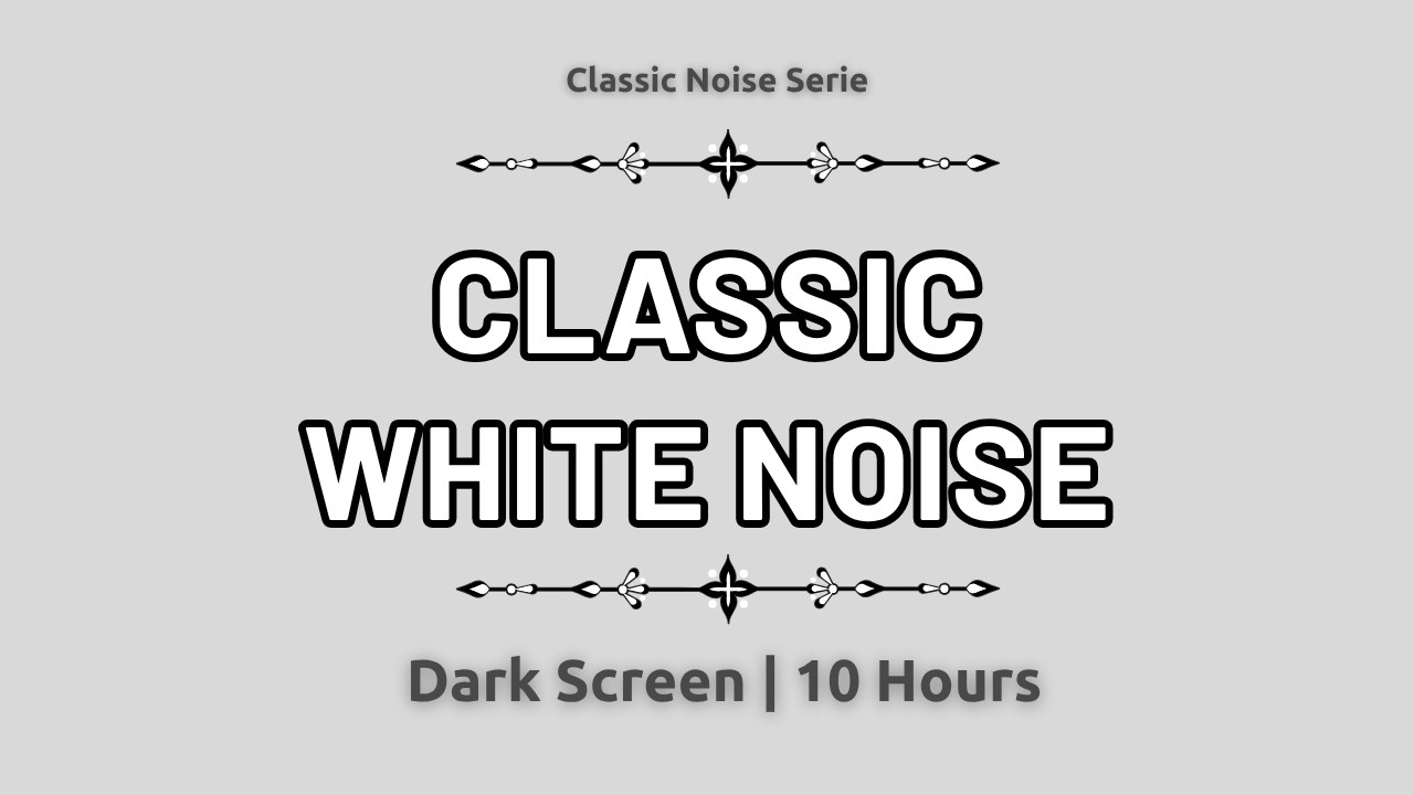 10 Hours White Noise | Classic Noise Serie