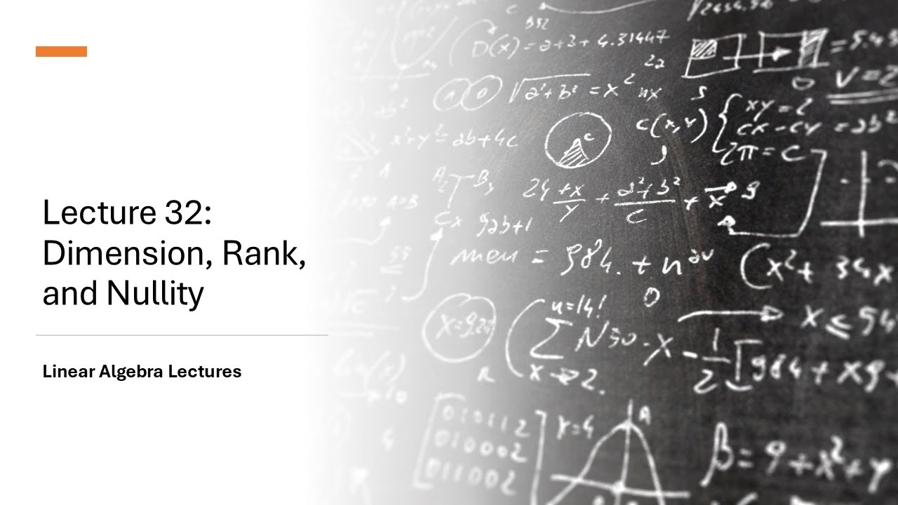 Linear Algebra Lectures - Lecture 32 Dimension, Rank, and Nullity