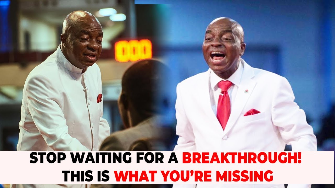 STOP WAITING FOR A BREAKTHROUGH_ THIS IS WHAT YOU’RE MISSING - Bishop David Oyedepo
