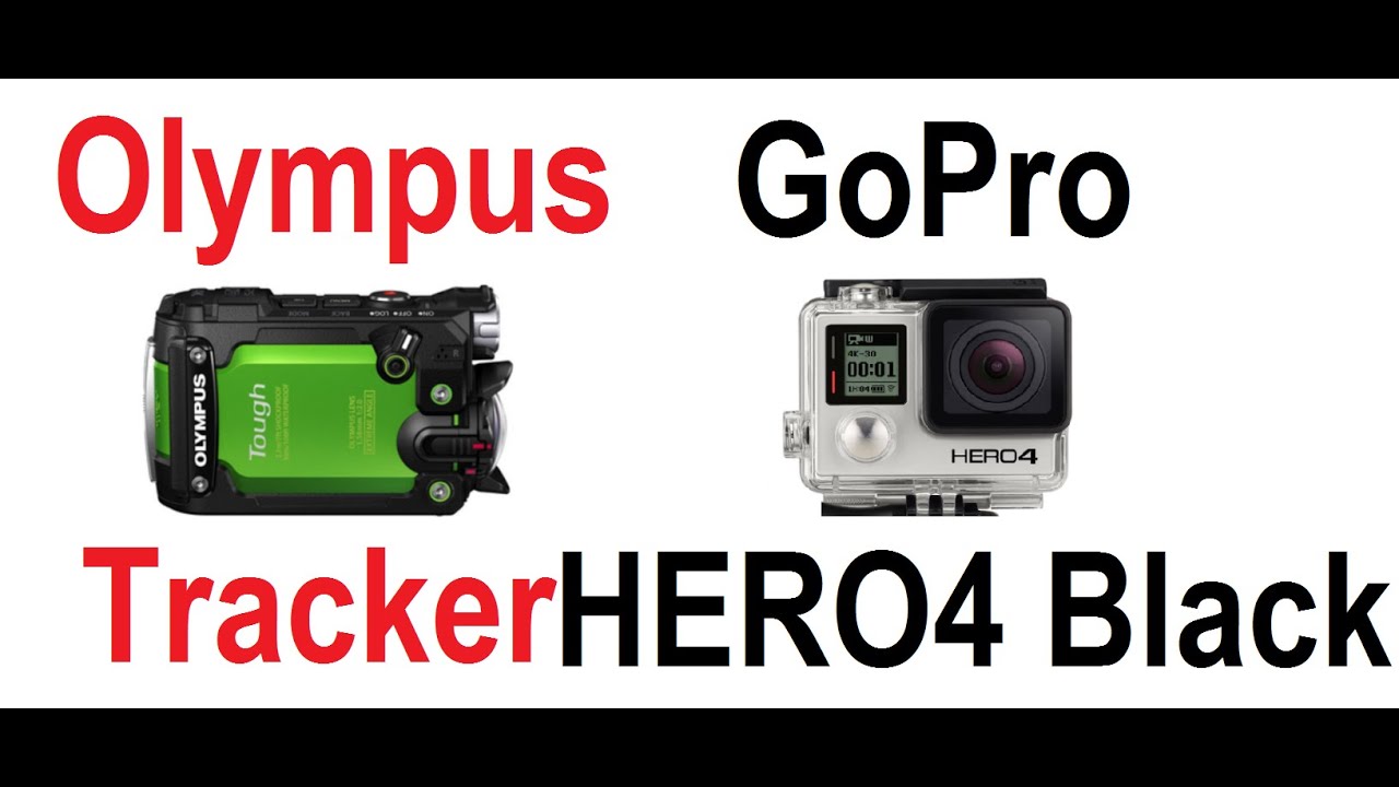 Olympus Tough TG-Tracker vs GoPro HERO4 Black