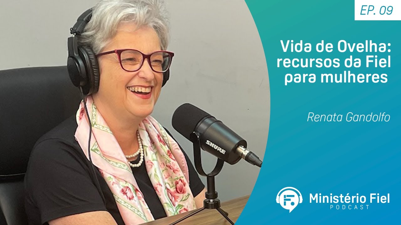 Vida de Ovelha: recursos da Fiel para mulheres | Renata Gandolfo - Ep. 09