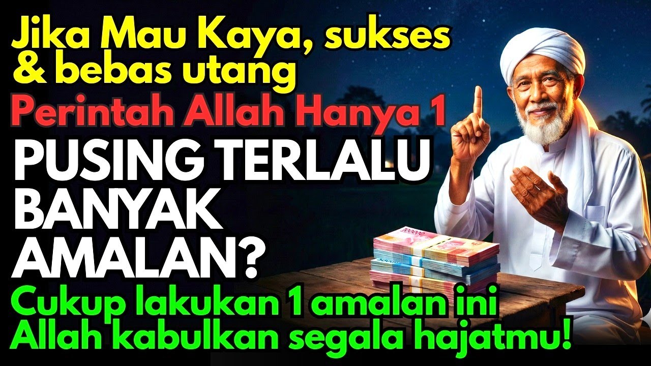 Pusing Terlalu Banyak Amalan⁉️Allah Hanya Minta Lakukan 1 Amalan Ini Jika Mau Kaya & Bebas Hutang