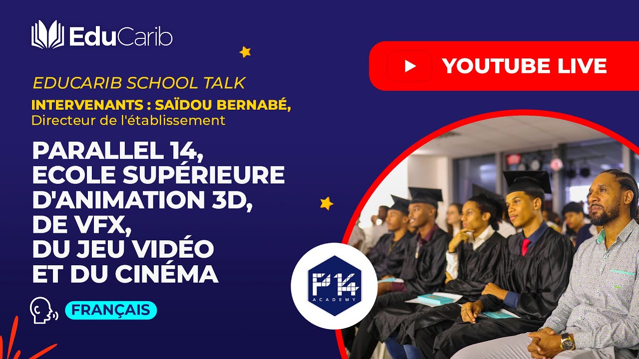 EduCarib School Talk - Parallel 14, l'Ecole supérieure d'animation 3D, du Jeu vidéo et du Cinéma