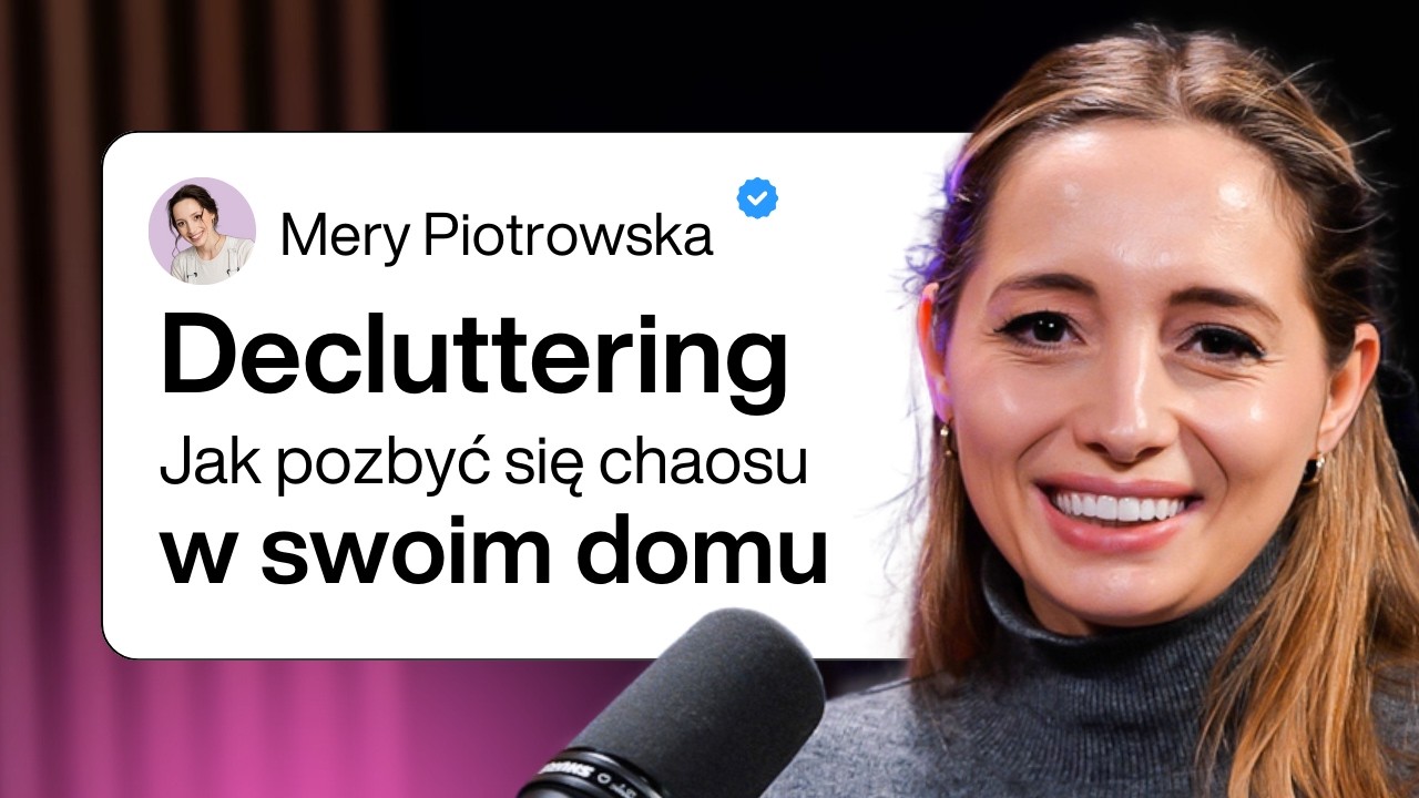 Jak opanować chaos w domu? Sztuka DECLUTTERINGU (Mery Piotrowska)