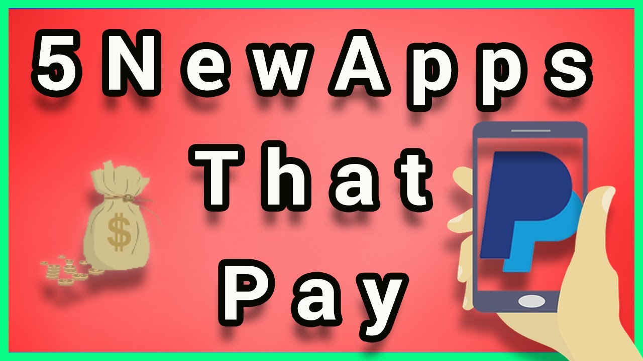 5 Apps That Pay You PayPal Money (New Late 2019)