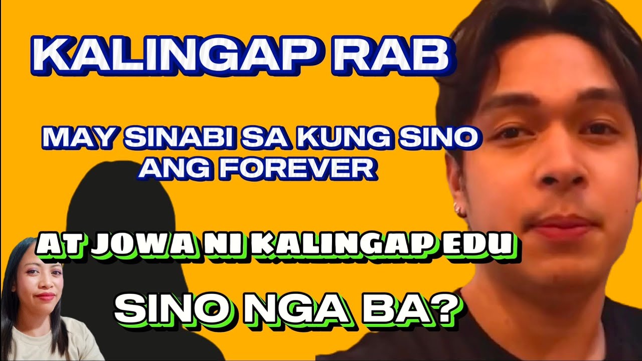 KALINGAP RAB MAY SINABI, TUNGKOL SA KUNG SINO ANG FOREVER NI KALINGAP EDU!