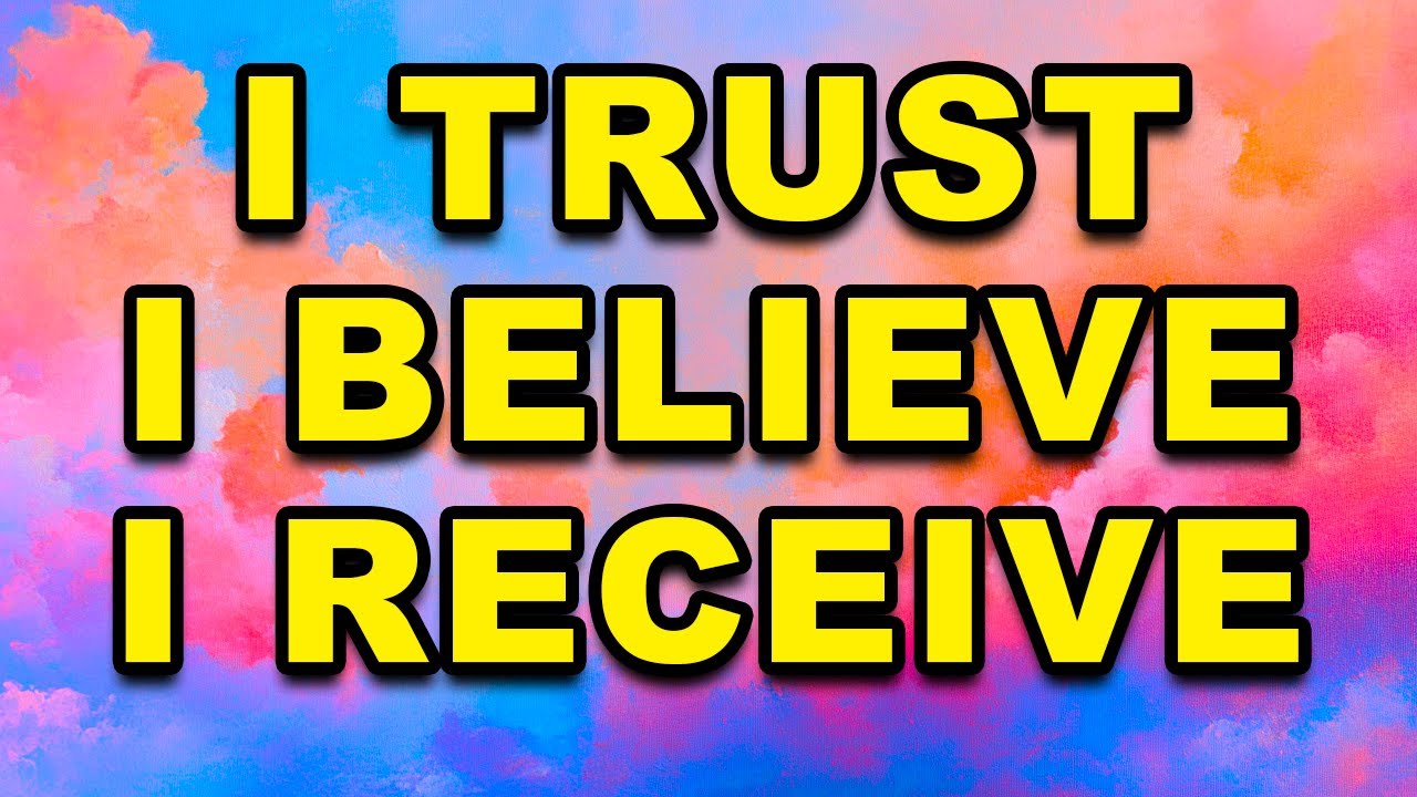 I Trust, I Believe, I Receive | Powerful Morning Affirmations for Abundance | Attract Miracles