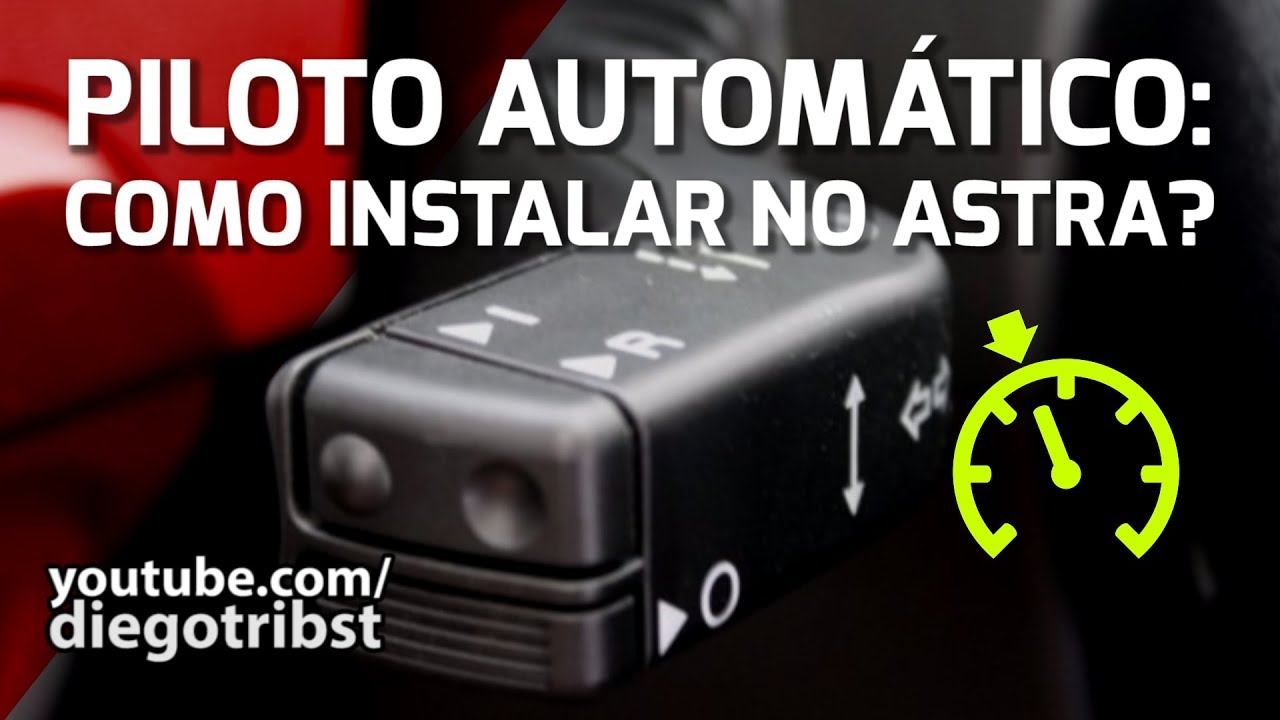 Piloto automático no Astra: Como instalar? | Dicas