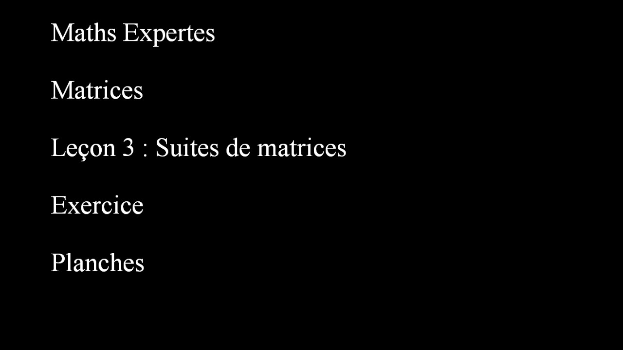 Maths Expertes Matrices 3 Suites de matrices Planches