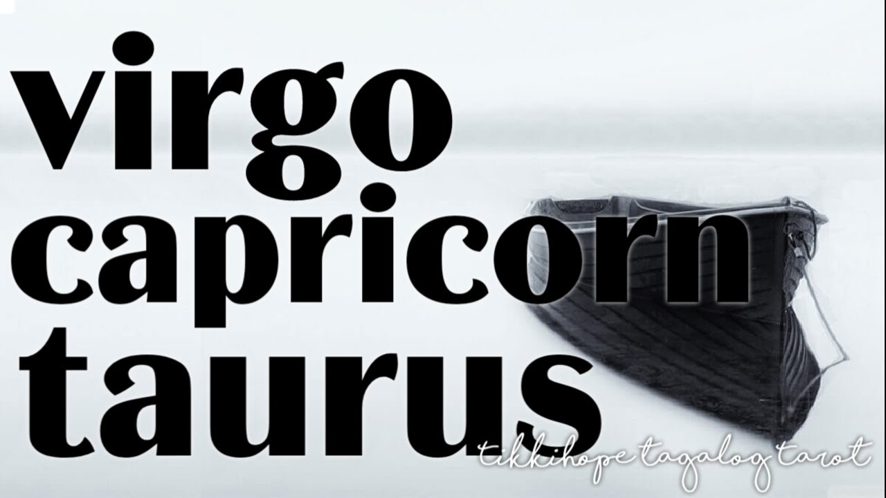 Capricorn, Taurus & Virgo: Habang May Buhay May Pagasa Pa