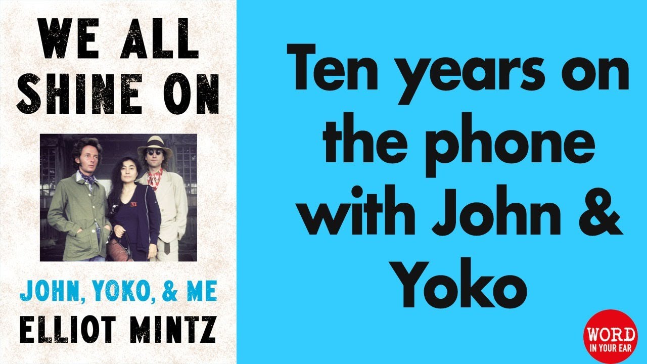 Life with the Lennons, fame, friendship, the FBI and the Lost Weekend – by Elliot Mintz