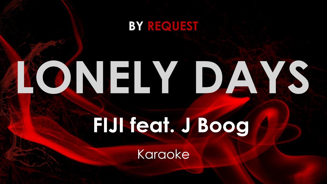 Lonely Days | FIJI featuring J Boog karaoke