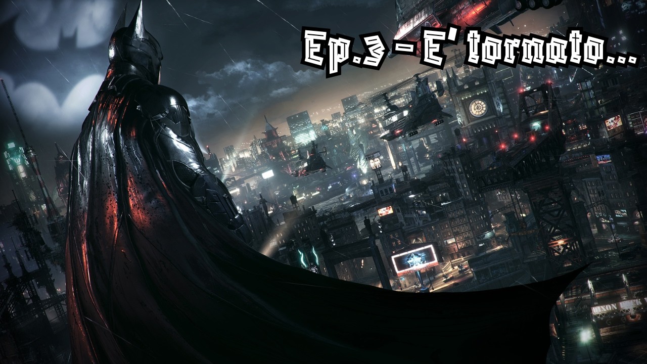 Batman Arkham Night (ITA) Ep.3 - E' tornato...