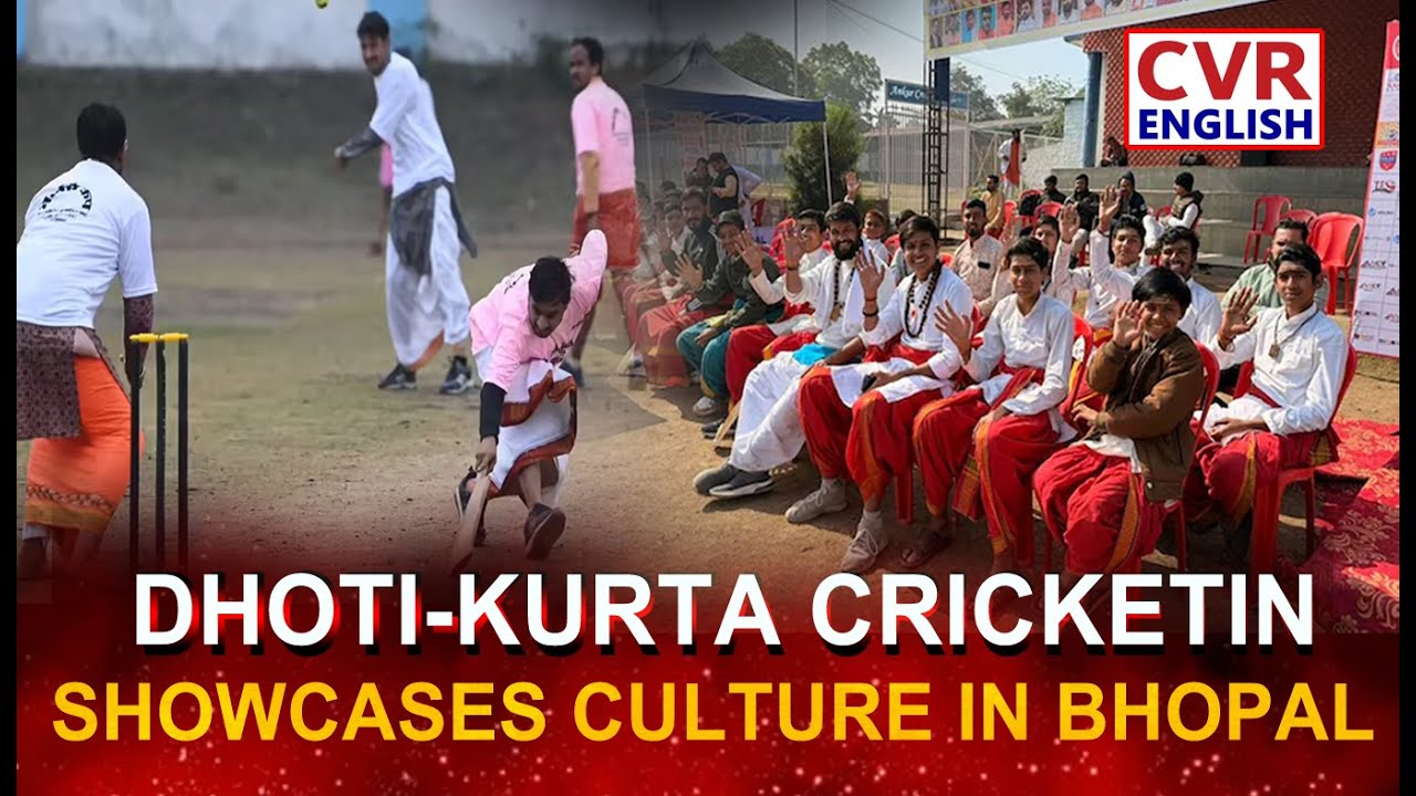 Cricket in Dhoti-Kurta Showcases Culture and Sport in Bhopal|CVR English