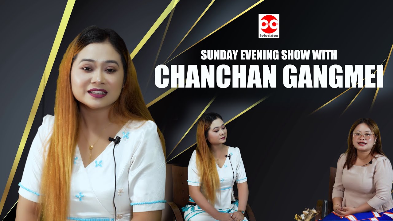 CHANCHAN GANGMEI | Sunday Evening Show with Chanchan Gangmei