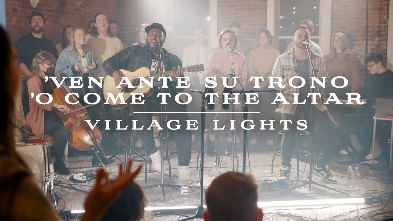 Village Lights - 'Ven Ante Su Trono / 'O Come to the Altar (Official Live Video)