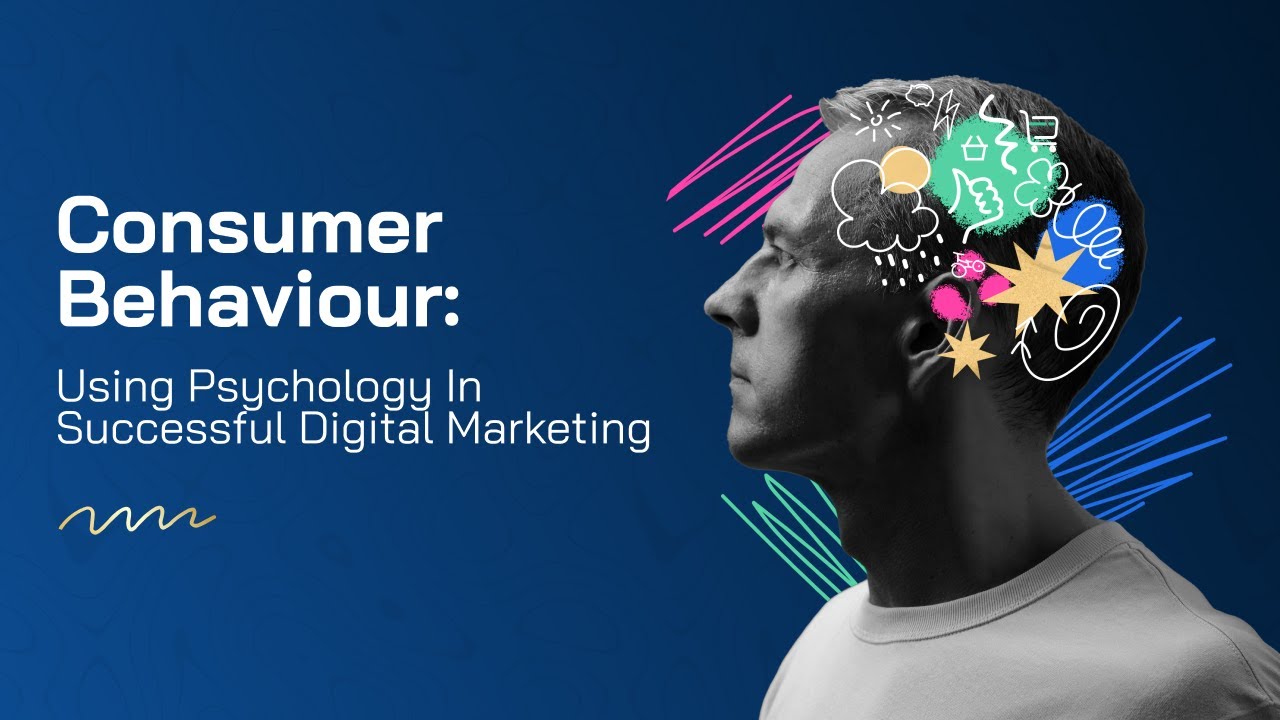Consumer Behaviour: Using Psychology In Successful Digital Marketing