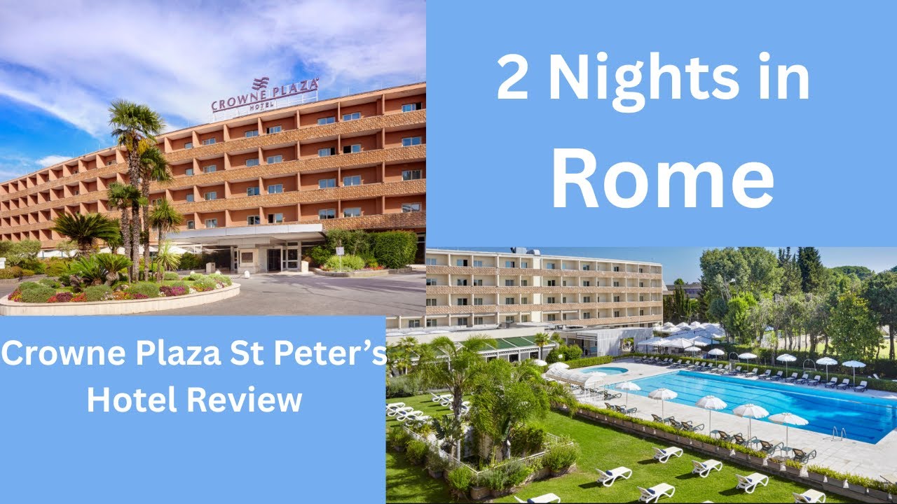 Crowne Plaza St Peter's in Rome - Hotel Review - Would We Stay There Again?