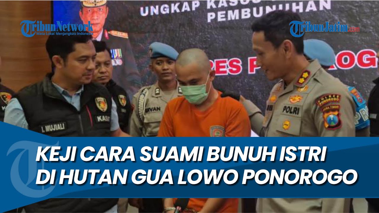 KEJI, Terungkap Cara Suami Bunuh Istri di Hutan Gua Lowo Ponorogo