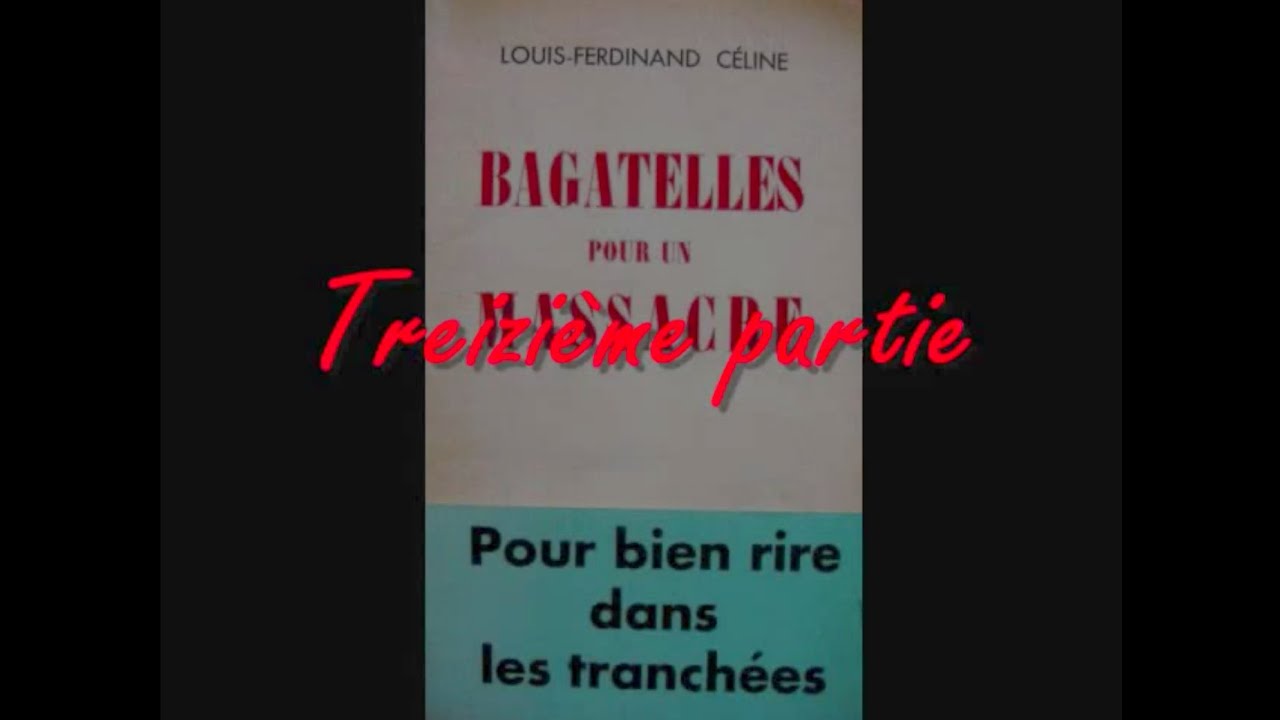 Bagatelles pour un massacre, 13e partie,  Audition devant le comité, de Louis-Ferdinand CÉLINE