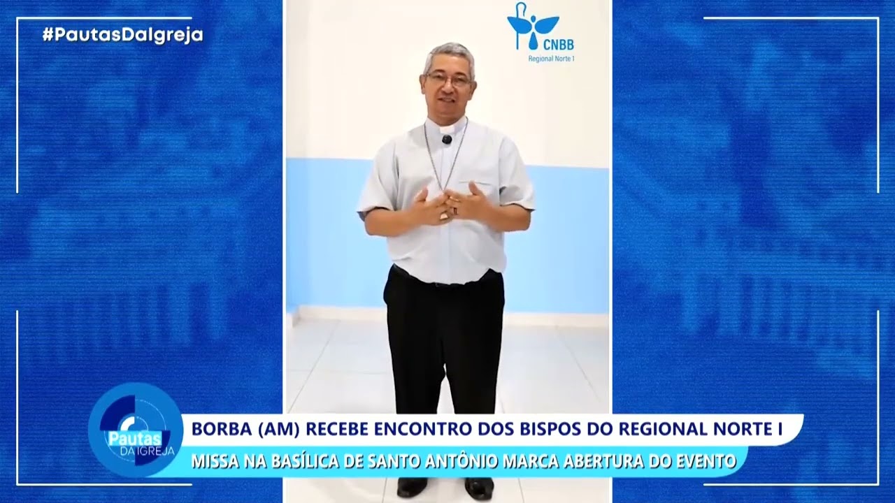 Pautas da Igreja | Borba recebe encontro de Bispos da região Norte - 05/02/2026
