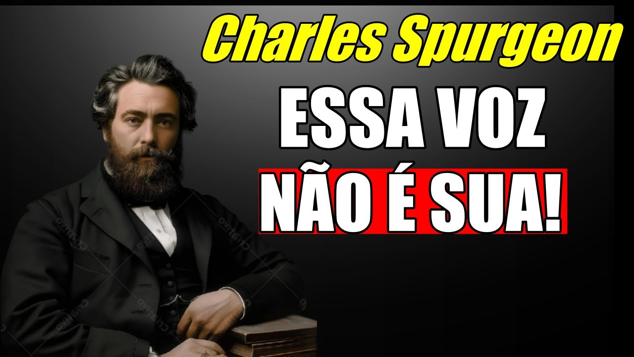 Essa Palavra Vai Libertar Você de Pensamentos Que Não São Seus - Charles Spurgeon