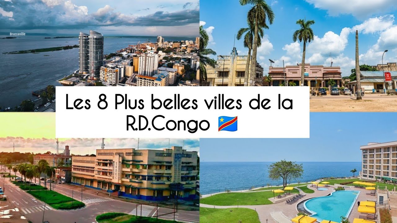 Les 8 Plus Belles Villes De La République démocratique du Congo et Leur Modernisation