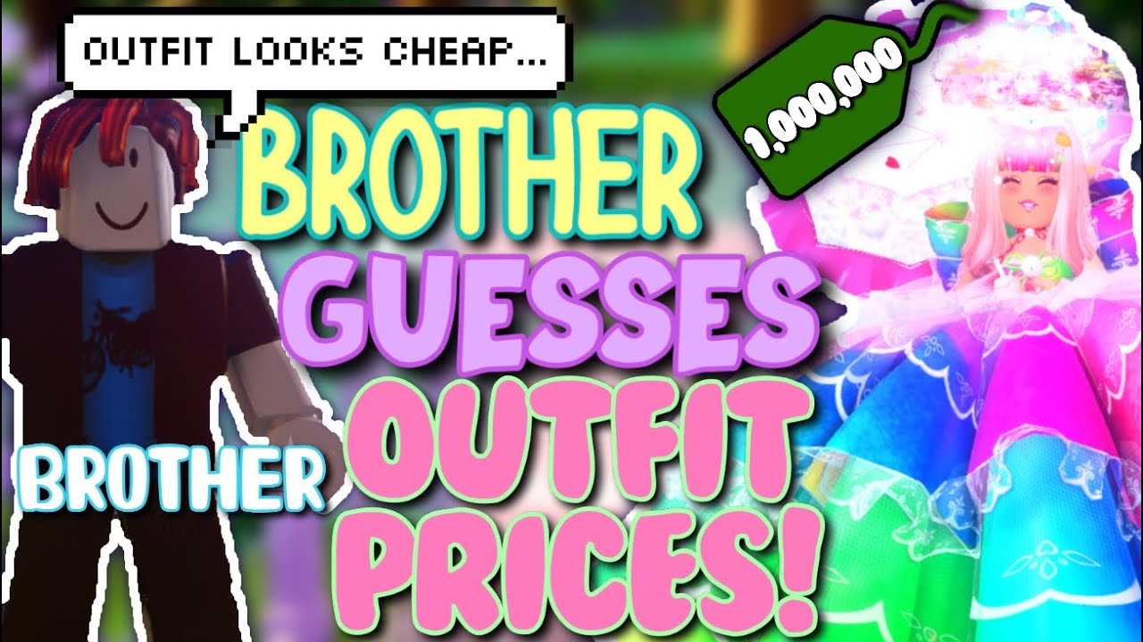 MY BROTHER GUESSES MY ROYALE HIGH OUTFITS PRICES! $$$ Royale High Funny Moments & Challenges