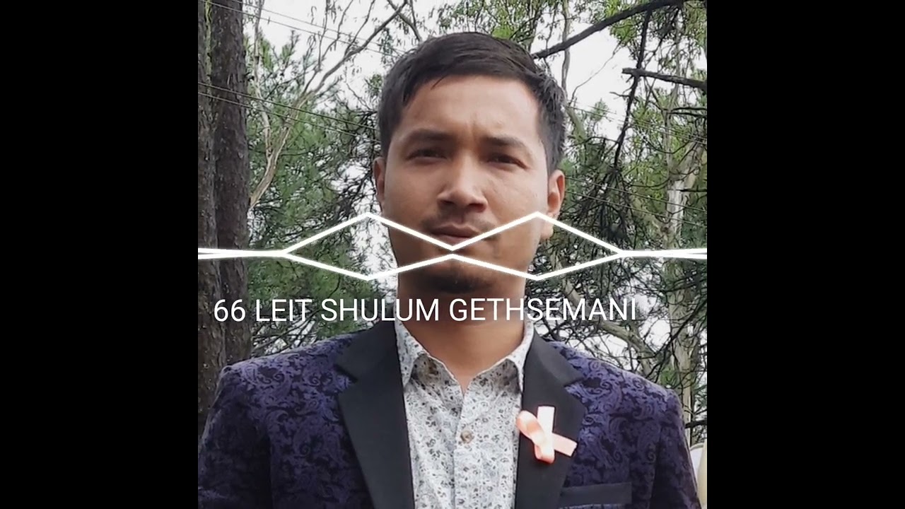 66 LEIT SH'U LUM GETHSEMANI | KA LYNTI BNENG