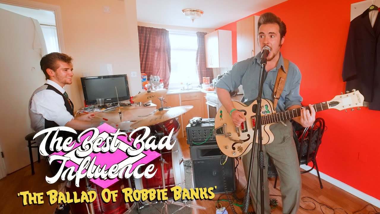 'The Ballad Of Robbie Banks' THE BEST BAD INFLUENCE (Rhythm Riot) BOPFLIX sessions