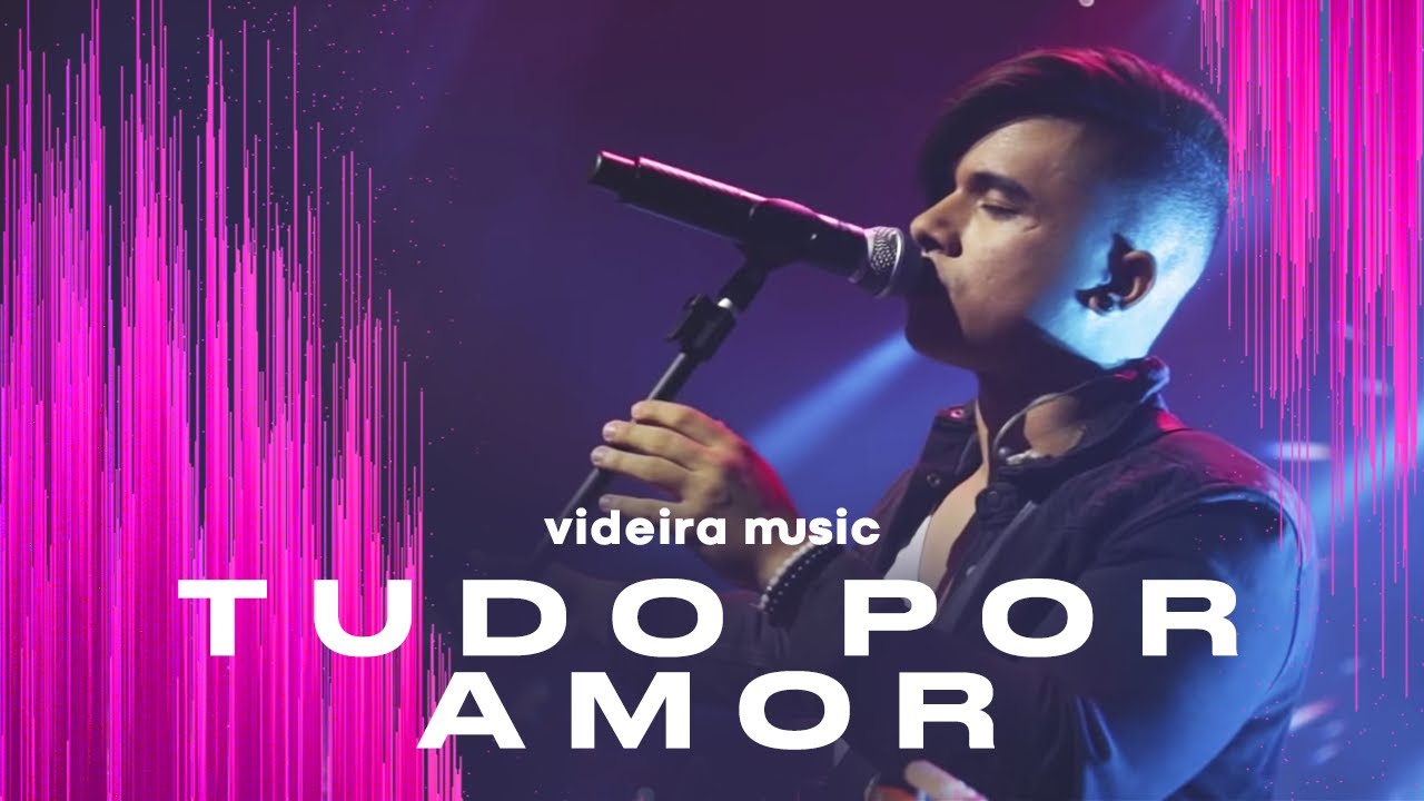 Tudo Por Amor (Ao Vivo) - Videira Music