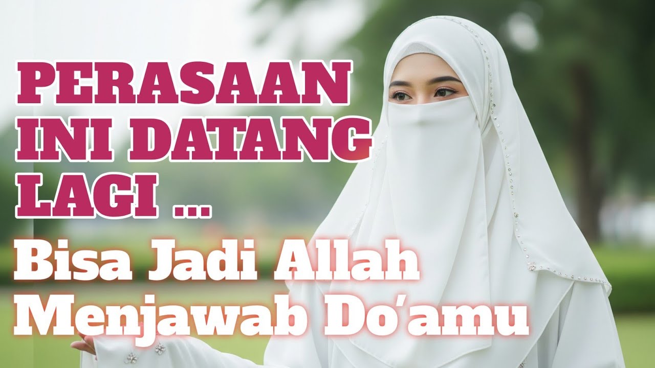 Jika Perasaan Ini Terus Datang, Bisa Jadi Allah Sedang Menjawab Doamu