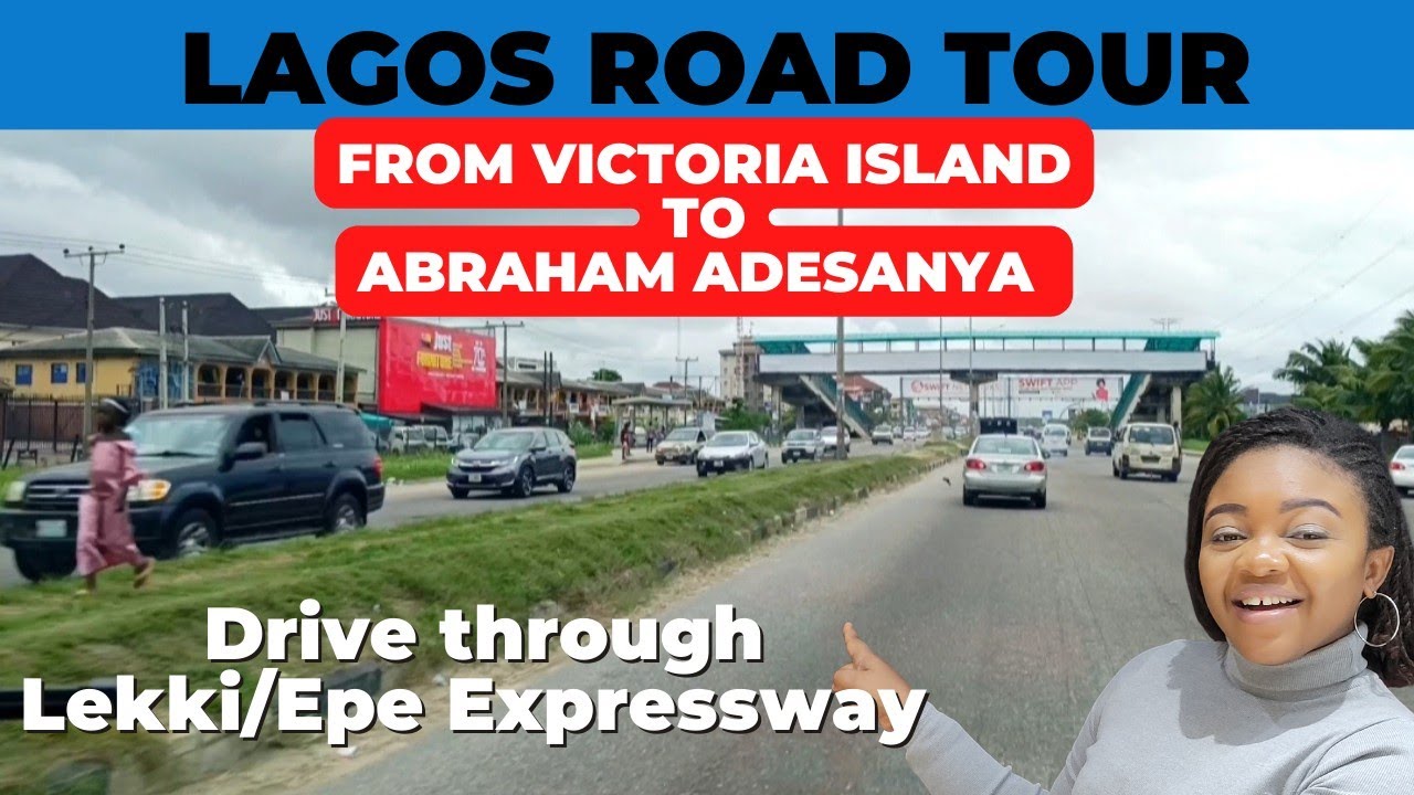 LAGOS TOUR - From Victoria Island (VI) To Abraham Adesanya Ajah