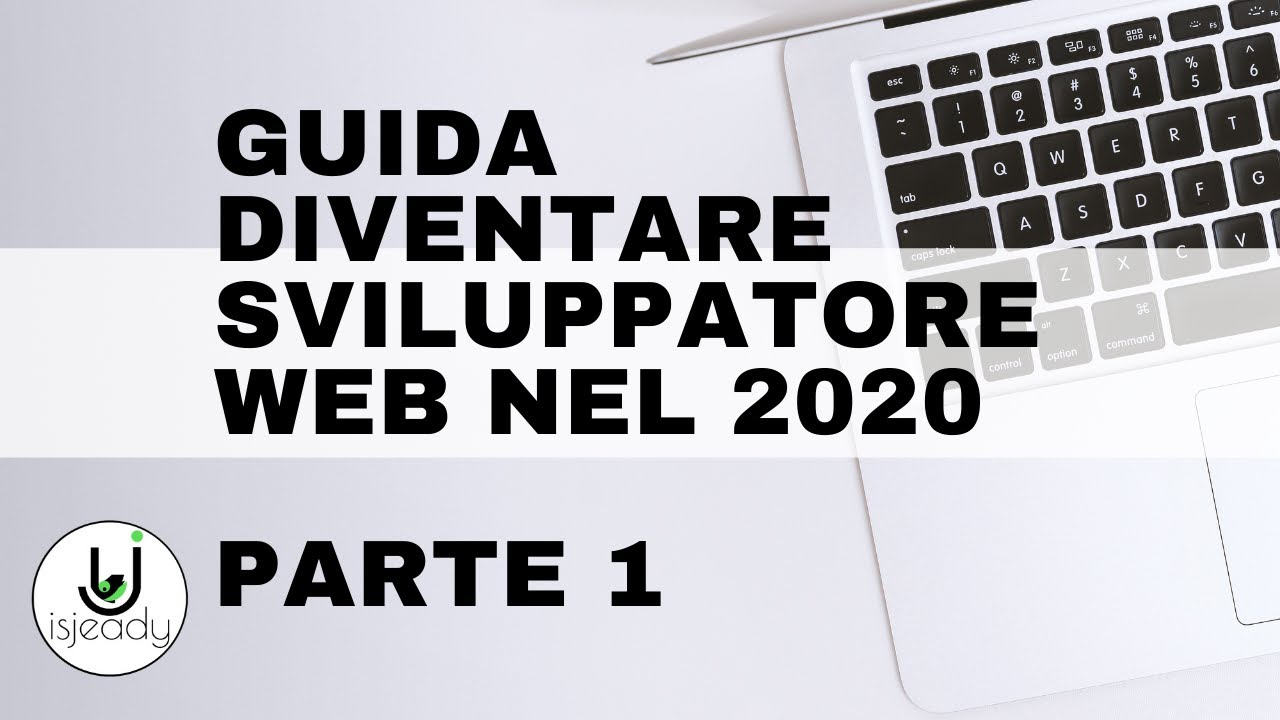 La Guida Diventare Sviluppatore Web nel 2020 Parte 1 - Le Basi
