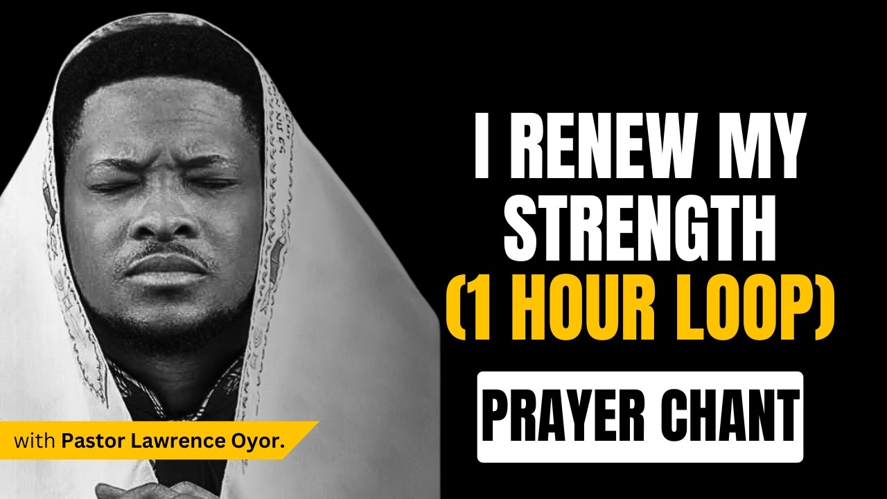 I RENEW MY STRENGHT (1hr Loop) || Pst. Lawrence Oyor