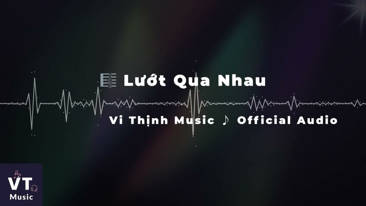 Lướt Qua Nhau - Vi Thịnh Music ♪ | Official Audio | Nhạc Ballad &ndash; Lofi &ndash; Healing
