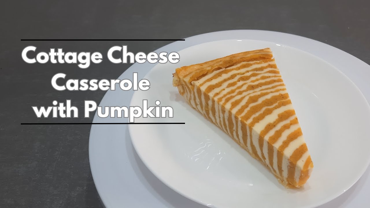 Autumn Cottage Cheese and Pumpkin Casserole